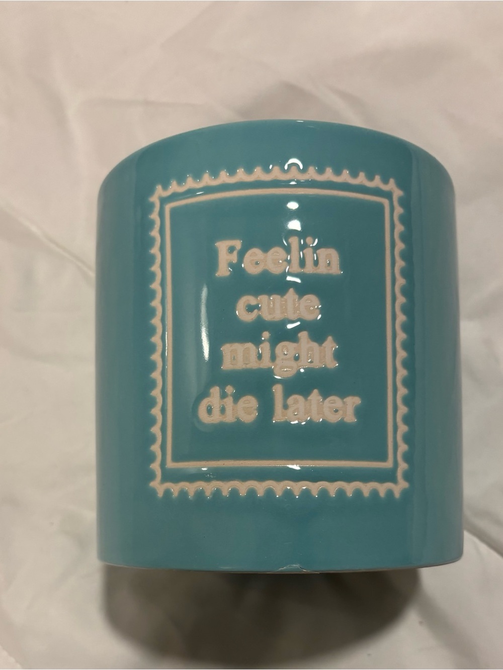 Turquoise Ceramic Accent Planter- “feelin cute, might die later